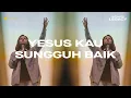 Download Lagu Yesus Kau Sungguh Baik - OFFICIAL MUSIC VIDEO