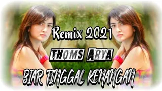 Download DJ BIAR TINGGAL KENANGAN - THOMAS ARYA REMIX 2021 MP3