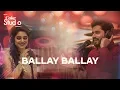 Download Lagu Coke Studio Season 11| Ballay Ballay| Abrar Ul Haq and Aima Baig