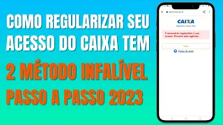 É NECESSÁRIO REGULARIZAR SEU ACESSO DO CAIXA TEM / 2 MÉTODO INFALÍVEL COMO RESOLVER EM 2023