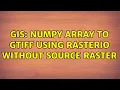 GIS numpy array to GTiff using rasterio without source raster