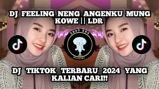 Download DJ FEELING NENG ANGENKU MUNG KOWE || LDR VIRAL TIKTOK 2024 YANG KALIAN CARI! MP3