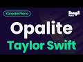 Download Lagu Taylor Swift - Opalite (Piano Karaoke)