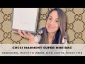Gucci Marmont Super Mini unboxing What fits Ways to wear Modshots and more