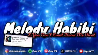 dj melody habibi x you dont event know me viral tiktok dirga yete yang kalian cari cari 