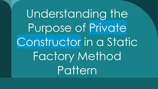 Understanding the Purpose of Private Constructor in a Static Factory Method Pattern