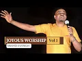 Download Lagu JOYOUS WORSHIP — NNAMDI EWENIGHI