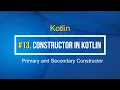 13 Primary and Secondary Constructor and Init Block in Kotlin Tutorial