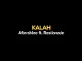 Lagu AFTERSHINE FT RESTIANADE - KALAH [LIRIK LAGU]