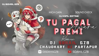 tu pagal premi awara over bass sound check dj remix 2024 high gain dj sohail gzb
