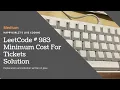 LeetCode 983 Minimum Cost For Tickets Explanation and Solution