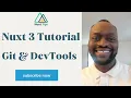 Nuxt 3 Tutorial - Install Git and Vue Devtools