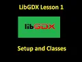 LibGDX Lesson 1 - Setup LibGDX and Classes
