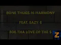 Bone Thugs-N-Harmony  ft. Eazy E - Foe Tha Love Of $ (HD Audio)