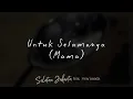 Selatan Jakarta - Untuk Selamanya (Mama) feat. Svaranada