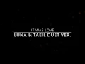 사랑이었다 (It Was Love) - Luna of f(x) & Taeil of Block B (fanmade duet ver.)