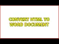 Convert HTML to Word Document 2 Solutions