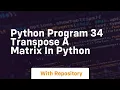 Python program 34 transpose a matrix in python