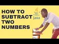 How to subtract two numbers in Java