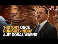 Lagu Ajit Doval’s Stark Warning: “History Taught India a Lesson, Forget It Again, and We Pay”