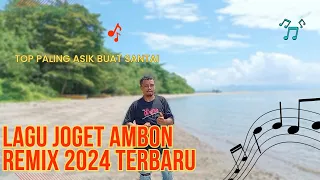 Download LAGU JOGET AMBON TERBARU 2024 REMIX MP3