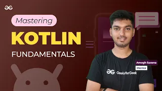 Mastering Kotlin Fundamentals ANDROID DEVELOPMENT using KOTLIN GeeksforGeeks Development