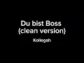 Du bist Boss Kollegah King (clean version)