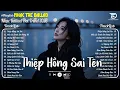 Lagu Thiệp Hồng Sai Tên -Top 30 Ca Khúc Nghe Day Dứt Về Nỗi Đau Tình Yêu ♫ Nhạc Trẻ Ballad Hot Trend 2026