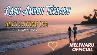 lagu ambon terbaru beta sayang dia ciptaan andre gili meliwaru official viral 2025 fyp fyp