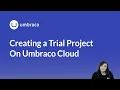 Creating a Trial Project on Umbraco Cloud