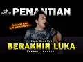 Download Lagu BIAR KU SIMPAN RASA SERAPAT-RAPATNYA😭😭 | PENANTIAN BERAKHIR LUKA - SONI EGI [Versi Akustik Slow]
