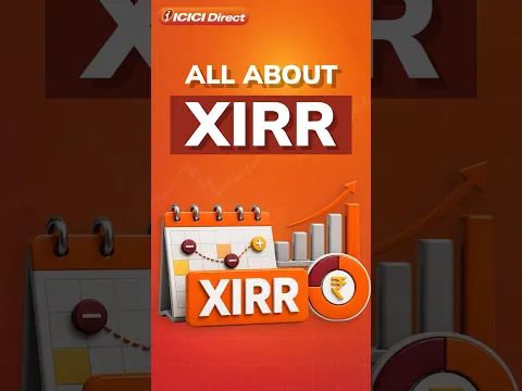 Understanding XIRR: Calculate Returns Across Multiple Investments | ICICI Direct