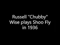 Russell "Chubby" Wise plays Shoo Fly in 1936