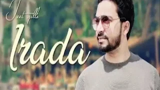 Irada  Jeet Gill  New Hindi Song 2018  Romantic Love Song  Official Studio Video