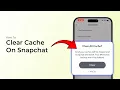 How to Clear Cache On Snapchat