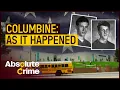 Columbine Detectives Explain What Really Happened Greatest Crimes Of All Time Absolute Crime