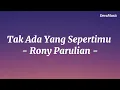 Tak Ada Yang Sepertimu - Rony Parulian (Lirik lagu)