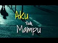 Download Lagu Story Wa 30 Detik,keren kekinian||Aku Tak Mampu||Status Wa Sedih