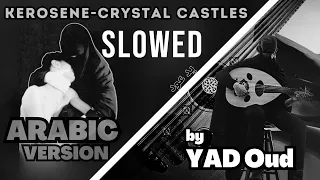 kerosene crystal castles the slowed arabic version rendition 