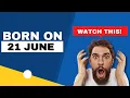 Born on the 21st of June This is the SECRET OF YOU Happy Birt ay