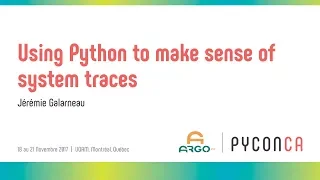 Using Python to make sense of system traces Jeremie Galarneau