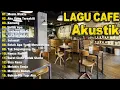 Download Lagu AKUSTIK CAFE SANTAI 2025 Full Album - AKUSTIK LAGU INDONESIA 2025#4