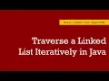 Traverse a Linked List Iteratively in Java Linked List Algorithms