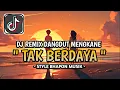 Download Lagu DJ TAK BERDAYA REMIX DANGDUT MENGKANE STYLE BHAPON MUSIK TIKTOK VIRAL TERBARU