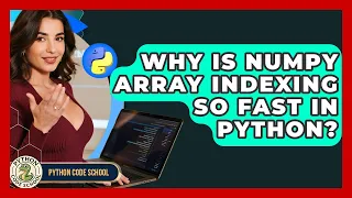 Why Is NumPy Array Indexing So Fast In Python - Python Code School