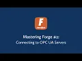Mastering Forge - Connecting to OPC UA Servers