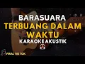 Download Lagu Karaoke Gitar Akustik – Terbuang Dalam Waktu (Barasuara) | Tanpa Vokal, Versi Santai