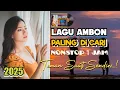 Download Lagu Nonstop 1 jam | Lagu Ambon Populer 2025 | sering di putar📍