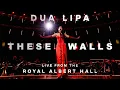 Download Lagu These Walls - Dua Lipa LIVE from Royal Albert Hall