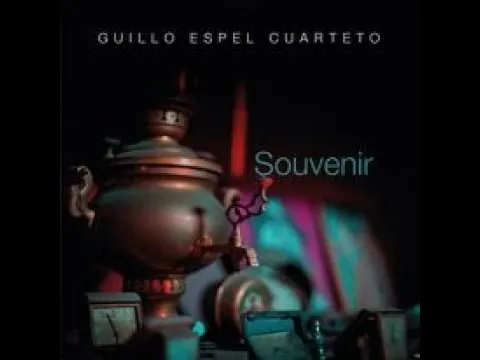 SOUVENIR | GUILLO ESPEL CUARTETO | FULL ALBUM (2022)